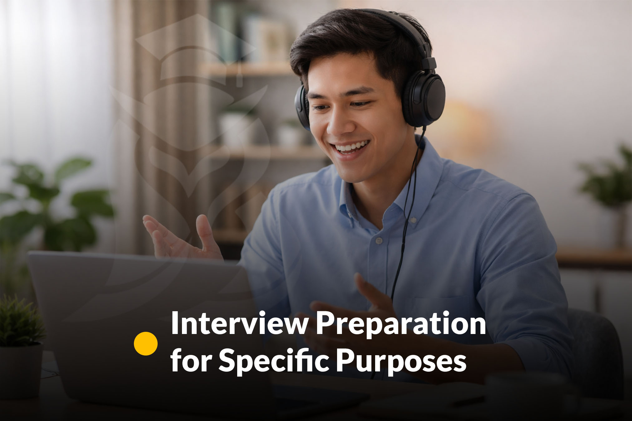Interview Preparation for Specific Purposes
